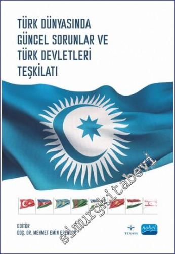 Türk Dünyasında Güncel Sorunlar ve Türk Devletleri Teşkilatı - 2023