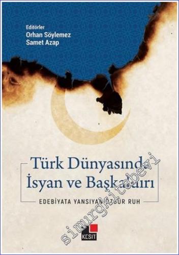 Türk Dünyasında İsyan ve Başkaldırı : Edebiyata Yansıyan Özgür Ruh - 2
