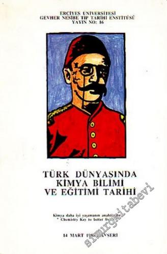 Türk Dünyasında Kimya Bilimi ve Eğitimi Tarihi ( Kongre Tebliğleri ), 