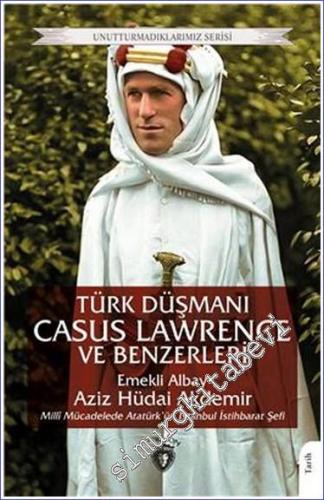 Türk Düşmanı Casus Lawrence ve Benzerleri - 2023