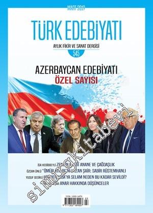 Türk Edebiyatı Aylık Fikir ve Sanat Dergisi - Azerbaycan Edebiyatı Özel Sayısı - Sayı: 545    Yıl: 46  Mart
