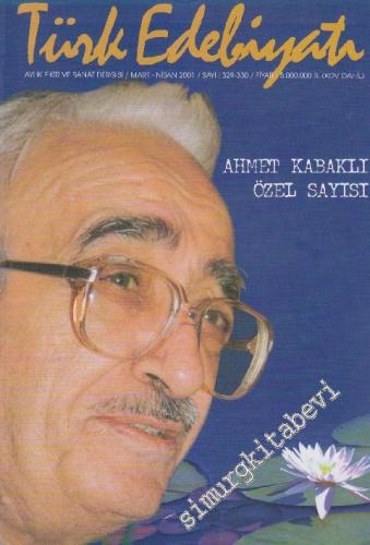 Türk Edebiyatı Aylık Fikir ve Sanat Dergisi - Dosya: Ahmet Kabaklı Özel Sayısı - Sayı: 329 - 330    29  Mart - Nisan