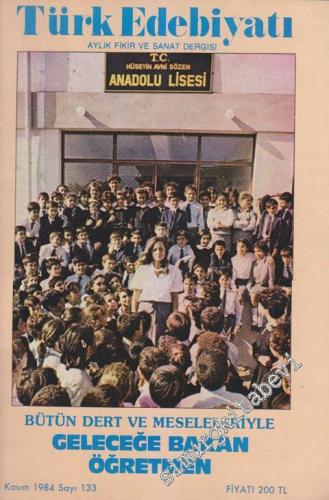Türk Edebiyatı Aylık Fikir ve Sanat Dergisi - Dosya: Bütün Dert ve Meseleleriyle Geleceğe Bakan Öğretmen - Sayı: 133      Kasım