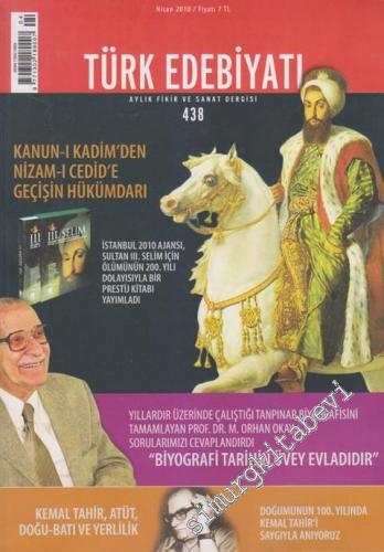 Türk Edebiyatı Aylık Fikir ve Sanat Dergisi - Dosya: Kanun-ı Kadim'den Nizam-ı Cedid'e Geçişin Hükümdarı - 438      Nisan