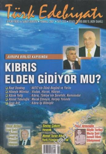 Türk Edebiyatı Aylık Fikir ve Sanat Dergisi - Dosya: Kıbrıs Elden Gidiyor Mu ? - 333    29  Temmuz