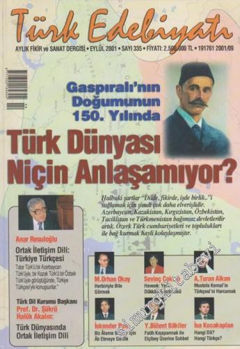 Türk Edebiyatı Aylık Fikir ve Sanat Dergisi - Dosya: Türk Dünyası Neden Anlaşamıyor ? - 335      Eylül