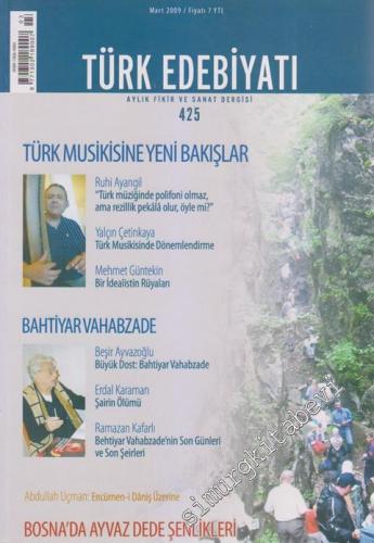Türk Edebiyatı Aylık Fikir ve Sanat Dergisi - Dosya: Türk Musikisine Yeni Bakışlar - Bahtiyar Vahabzade - Bosna'da Ayvaz Dede Şenlikleri - Sayı: 425      Mart