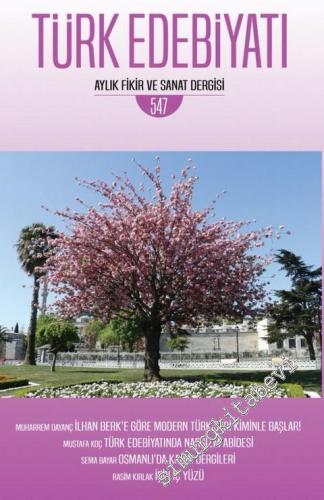 Türk Edebiyatı Aylık Fikir ve Sanat Dergisi - Modern Türk Şiiri - Sayı: 547    Yıl:   Mayıs