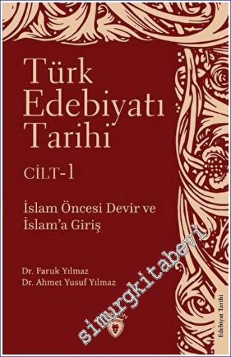 Türk Edebiyatı Tarihi Cilt 1: İslam Öncesi Devir ve İslam'a Giriş - 2023
