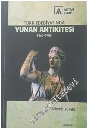 Türk Edebiyatında Yunan Ankititesi 1860-1908 - 2023