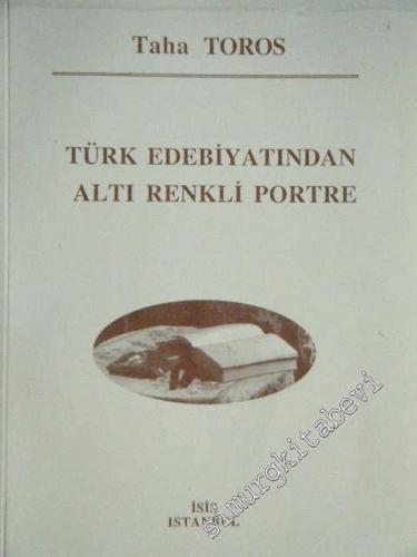 Türk Edebiyatından Altı Renkli Portre -        1998