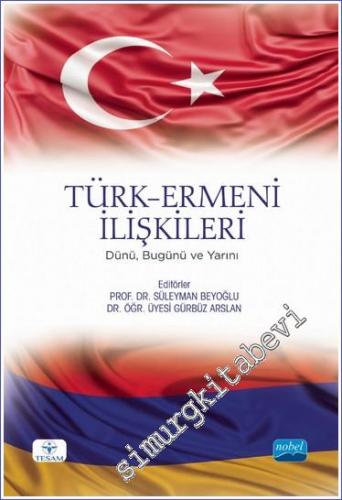Türk - Ermeni İlişkileri : Dünü, Bugünü ve Yarını - 2022