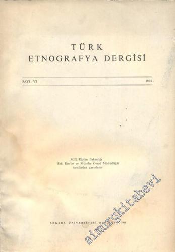 Türk Etnografya Dergisi - Sayı: 6, Yıl: 1963