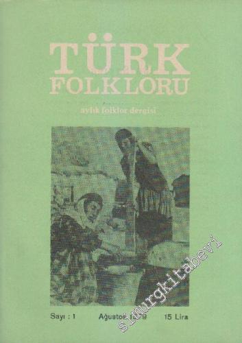 Türk Folkloru Aylık Folklor Dergisi - Sayı: 1 1 Ağustos