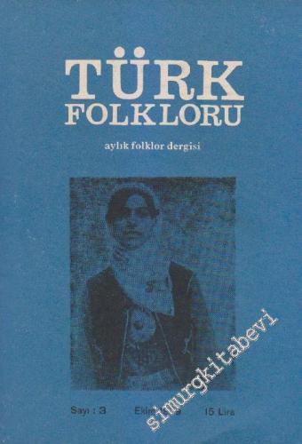 Türk Folkloru Aylık Folklor Dergisi - Sayı: 3 1 Ekim