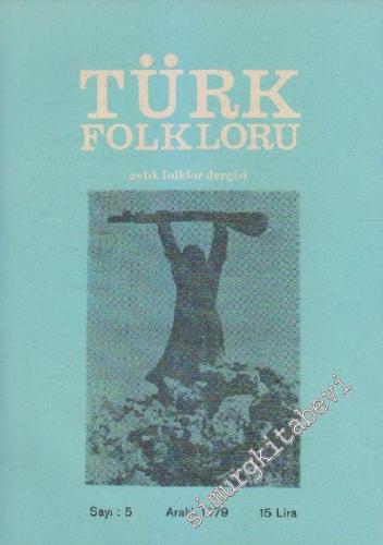 Türk Folkloru Aylık Folklor Dergisi - Sayı: 5 1 Aralık