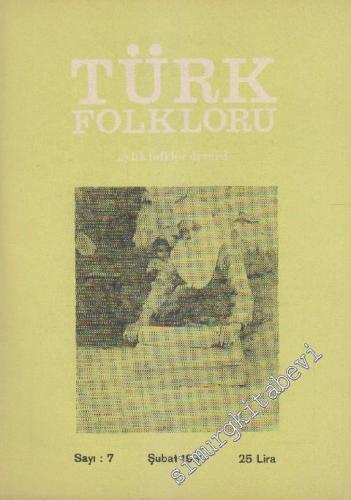 Türk Folkloru Aylık Folklor Dergisi - Sayı: 7 1 Şubat