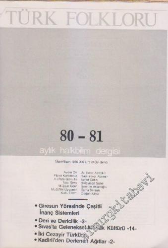 Türk Folkloru Aylık Halk Bilim Dergisi - Sayı: 80 - 81    Yıl: 7  Mart - Nisan 1986