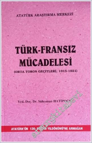 Türk Fransız Mücadelesi (Orta - Toros Geçitleri 1915 - 1921) -        2001