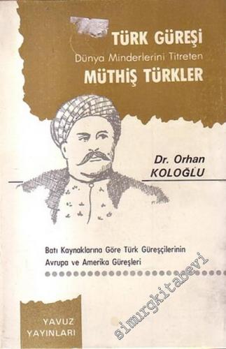 Türk Güreşi Dünya Minderlerini Titreten Müthiş Türkler: Batı Kaynaklar