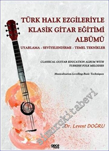 Türk Halk Ezgileriyle Klasik Gitar Eğitimi Albümü Uyarlama Seviyelendi