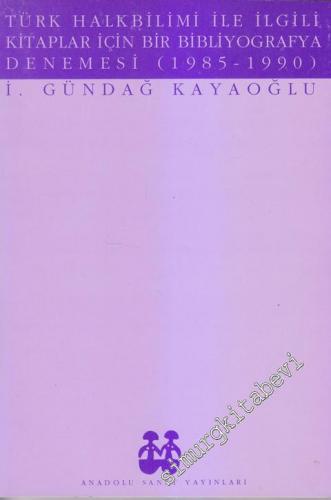 Türk Halkbilimi ile İlgili Kitaplar İçin Bir Bibliyografya Denemesi 1985 - 1990 -        1991