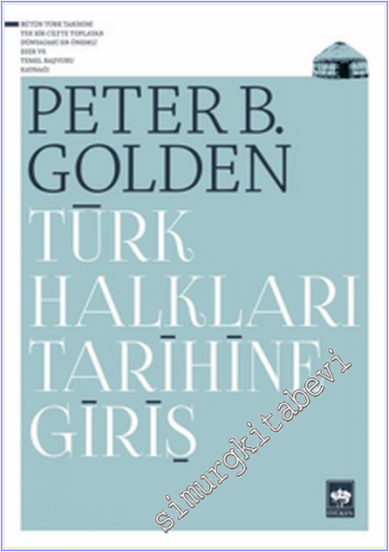 Türk Halkları Tarihine Giriş : Ortaçağ ve Erken Yeniçağ'da Avrasya ve Ortadoğu'da Etnik Yapı ve Devlet Oluşumu -