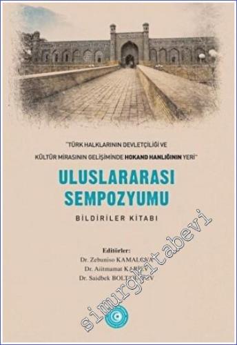 Türk Halklarının Devletçiliği ve Kültür Mirasının Gelişiminde Hokand Hanlığı'nın Yeri : Uluslararası Sempozyum Bildiriler Kitabı -        2022