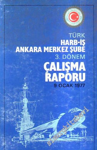 Türk Harb - İş Ankara Merkez Şube 3. Dönem Çalışma Raporu (9 Ocak 1977