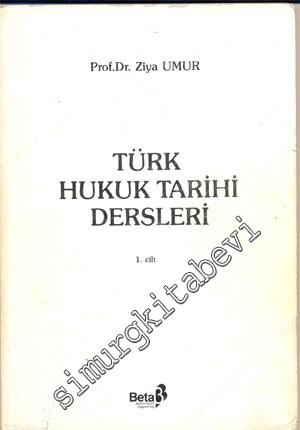 Türk Hukuk Tarihi Dersleri (1. Cilt)