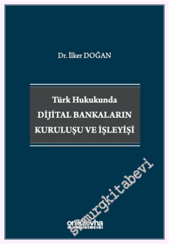 Türk Hukukunda Dijital Bankaların Kuruluşu ve İşleyişi -