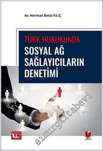 Türk Hukukunda Sosyal Ağ Sağlayıcıların Denetimi - 2023