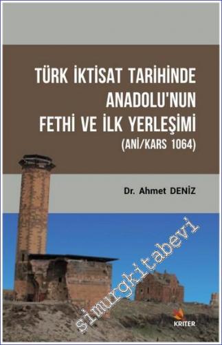 Türk İktisat Tarihinde Anadolu'nun Fethi ve İlk Yerleşimi Ani Kars 1064 -        2019