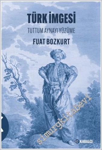 Türk İmgesi: Tuttum Aynayı Yüzüme -        2024