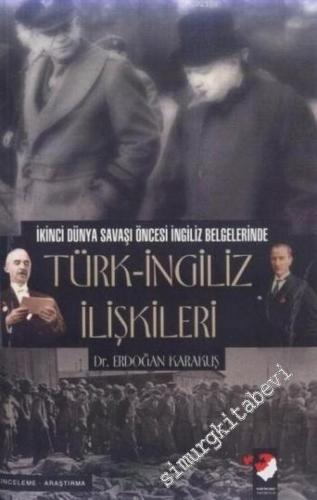 Türk - İngiliz İlişkileri: İkinci Dünya Savaşı Öncesi İngiliz Belgelerinde -        2006