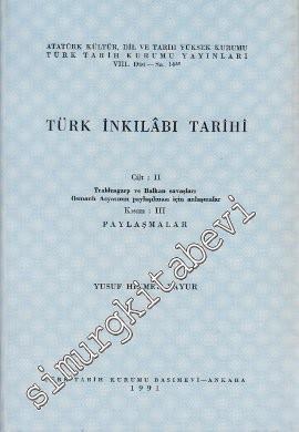 Türk İnkılabı Tarihi Cilt: II, Kısım 3: Trablusgarp ve Balkan Savaşları Osmanlı Asyası'nın Paylaşılması İçin Anlaşmalar Paylaşmalar -        1991