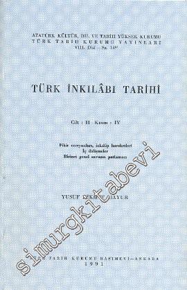 Türk İnkılabı Tarihi Cilt: II, Kısım 4: Fikir Cereyanları, İnkılap Hareketleri, İç Didişmeler, Birinci Genel Savaş'ın Patlaması -        1991