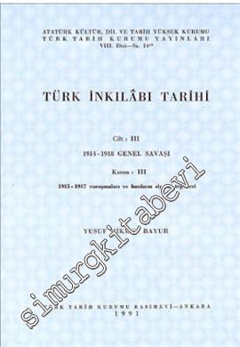 Türk İnkılabı Tarihi Cilt: III Kısım 3: 1915 - 1917 Vuruşmaları ve Bun