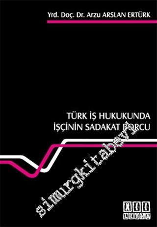 Türk İş Hukukunda İşçinin Sadakat Borcu -