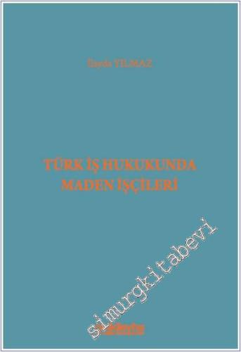 Türk İş Hukukunda Maden İşçileri -        2024