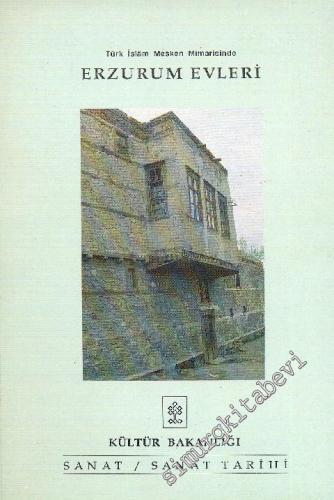 Türk İslâm Mesken Mimarisinde Erzurum Evleri -
