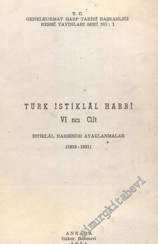 Türk İstiklal Harbi 6. Cilt: İstiklal Harbinde Ayaklanmalar 1919 - 192