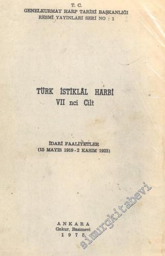 Türk İstiklal Harbi 7. Cilt: İdari Faaliyetler (15 Mayıs 1919 - 2 Kası