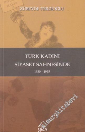Türk Kadını Siyaset Sahnesinde 1930 - 1935 -