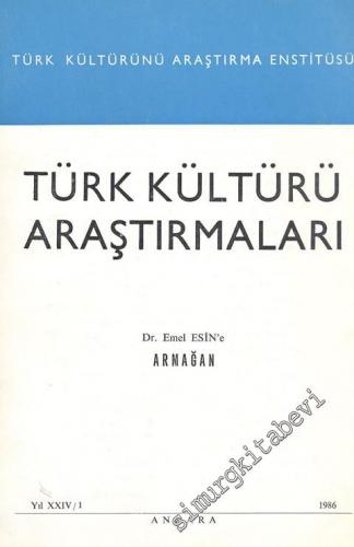 Türk Kültürü Araştırmaları - Dr. Emel Esin'e Armağan - Sayı: 1, Yıl: 2