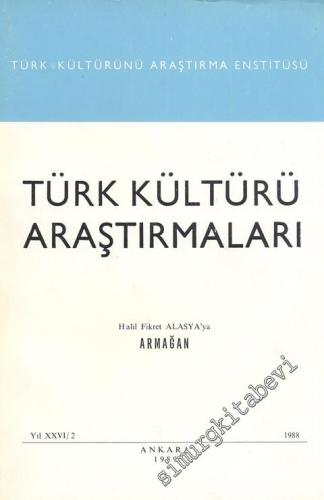 Türk Kültürü Araştırmaları - Halil Fikret Alasya'ya Armağan Sayısı - S