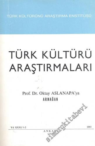 Türk Kültürü Araştırmaları - Prof. Dr. Oktay Aslanapa'ya Armağan - Yıl