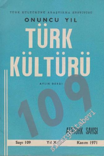 Türk Kültürü Aylık Dergi: Atatürk Özel Sayısı - Sayı: 109 X Kasım