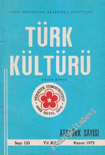 Türk Kültürü Aylık Dergi - Atatürk Sayısı - Sayı: 133    XII  Kasım