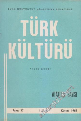 Türk Kültürü - Aylık Dergi - Dosya: Atatürk Özel Sayısı - Sayı: 37 4 K